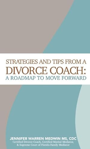 Immagine del venditore per Strategies and Tips from a Divorce Coach : A Roadmap to Move Forward venduto da AHA-BUCH GmbH