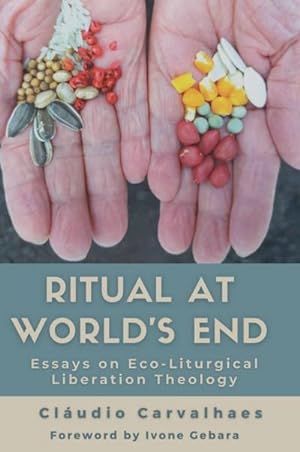 Imagen del vendedor de Ritual at World's End : Essays on Eco-Liturgical Liberation Theology a la venta por AHA-BUCH GmbH