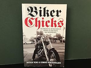 Imagen del vendedor de Biker Chicks: The Magnetic Attraction of Women to Bad Boys and Motorbikes a la venta por Bookwood