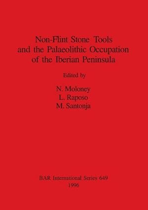 Seller image for Non-Flint Stone Tools and the Palaeolithic Occupation of the Iberian Peninsula for sale by AHA-BUCH GmbH
