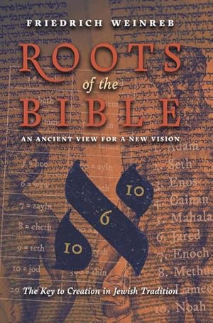 Imagen del vendedor de Roots of the Bible : An Ancient View For a New Vision (The Key to Creation in Jewish Tradition) a la venta por AHA-BUCH GmbH