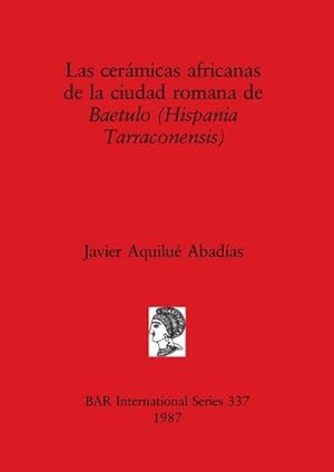 Immagine del venditore per Las cermicas africanas de la ciudad romana de Baetulo (Hispania Tarraconensis) venduto da AHA-BUCH GmbH