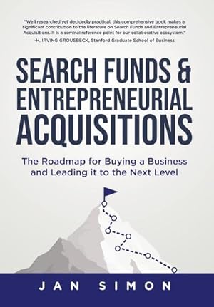 Imagen del vendedor de Search Funds & Entrepreneurial Acquisitions : The Roadmap for Buying a Business and Leading it to the Next Level a la venta por AHA-BUCH GmbH