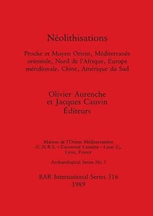 Imagen del vendedor de Nolithisations : Proche et Moyen Orient, Mditerrane orientale, Nord de l'Afrique, Europe mridionale, Chine, Amrique du Sud a la venta por AHA-BUCH GmbH