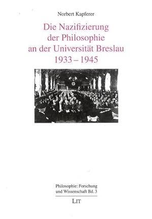 Seller image for Die Nazifizierung der Philosophie an der Universitt Breslau 1933-1945. for sale by Wissenschaftl. Antiquariat Th. Haker e.K