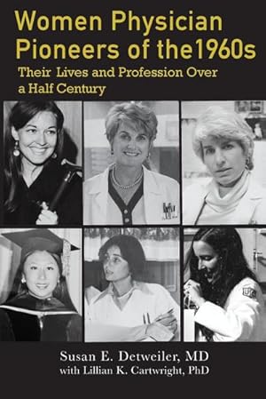 Image du vendeur pour Women Physician Pioneers of the 1960s : Their Lives and Profession Over a Half Century mis en vente par AHA-BUCH GmbH