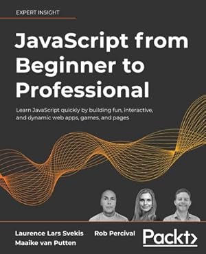 Seller image for JavaScript from Beginner to Professional : Learn JavaScript quickly by building fun, interactive, and dynamic web apps, games, and pages for sale by AHA-BUCH GmbH
