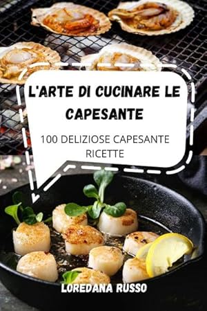 Seller image for L'ARTE DI CUCINARE LE CAPESANTE for sale by AHA-BUCH GmbH