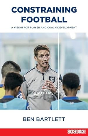 Immagine del venditore per Constraining Football : A vision for player development venduto da AHA-BUCH GmbH