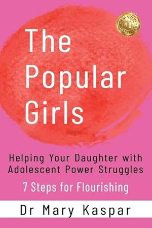 Seller image for The Popular Girls : Helping Your Daughter with Adolescent Power Struggles - 7 Steps for Flourishing for sale by AHA-BUCH GmbH