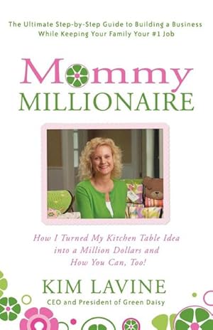 Imagen del vendedor de Mommy Millionaire : How I Turned My Kitchen Table Idea Into a Million Dollars and How You Can, Too! a la venta por AHA-BUCH GmbH