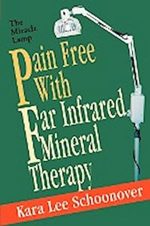 Immagine del venditore per Pain Free With Far Infrared Mineral Therapy : The Miracle Lamp venduto da AHA-BUCH GmbH