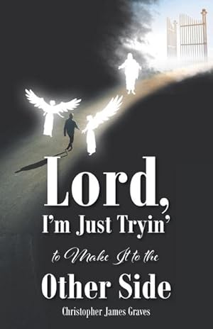 Seller image for Lord, I'm Just Tryin' to Make It to the Other Side for sale by AHA-BUCH GmbH