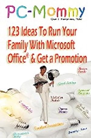 Seller image for PC-Mommy; 123 Ideas To Run Your Family With Microsoft Office And Get A Promotion for sale by AHA-BUCH GmbH