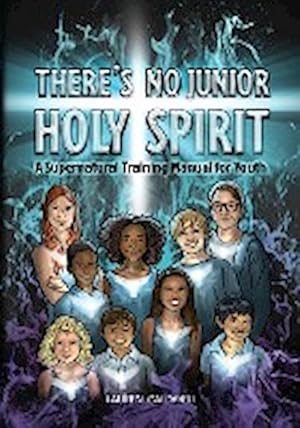 Seller image for There's No Junior Holy Spirit : A Supernatural Training Manual for Youth for sale by AHA-BUCH GmbH