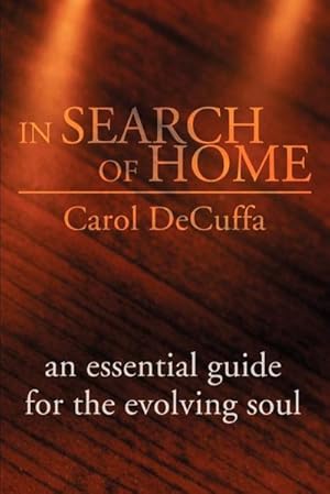 Imagen del vendedor de In Search of Home : An Essential Guide for the Evolving Soul a la venta por AHA-BUCH GmbH