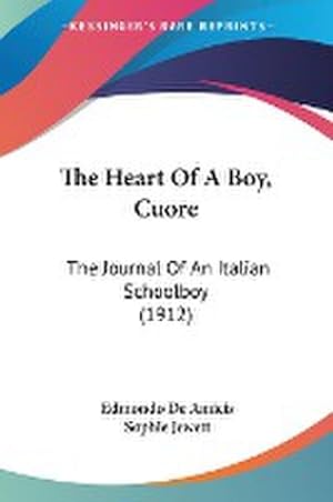 Immagine del venditore per The Heart Of A Boy, Cuore : The Journal Of An Italian Schoolboy (1912) venduto da AHA-BUCH GmbH