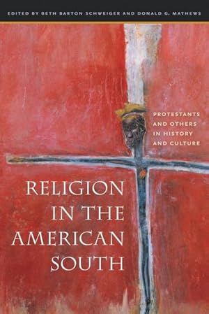 Bild des Verkufers fr Religion in the American South : Protestants and Others in History and Culture zum Verkauf von AHA-BUCH GmbH