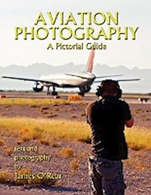 Seller image for Aviation Photography : A Pictorial Guide for sale by AHA-BUCH GmbH