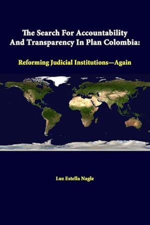 Seller image for The Search for Accountability and Transparency in Plan Colombia : Reforming Judicial Institutions-Again for sale by AHA-BUCH GmbH