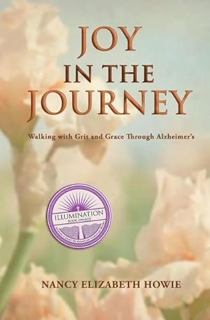Seller image for Joy in the Journey : Walking with Grit and Grace Through Alzheimers for sale by AHA-BUCH GmbH