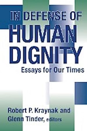 Bild des Verkufers fr In Defense of Human Dignity : Essays for Our Times zum Verkauf von AHA-BUCH GmbH
