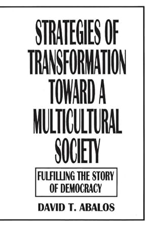 Seller image for Strategies of Transformation Toward a Multicultural Society : Fulfilling the Story of Democracy for sale by AHA-BUCH GmbH