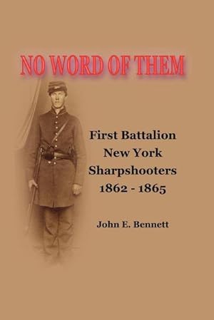 Seller image for No Word of Them : First Battalion New York Sharpshooters, 1862-1865 for sale by AHA-BUCH GmbH