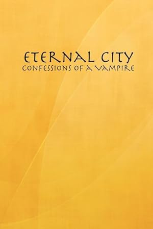 Image du vendeur pour Eternal City : Confessions of a Vampire mis en vente par AHA-BUCH GmbH