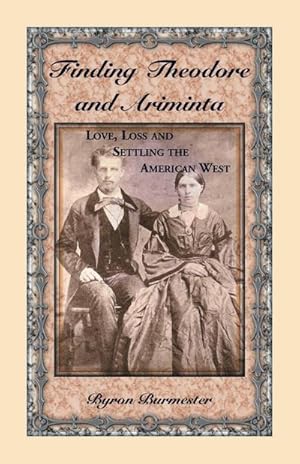 Image du vendeur pour Finding Theodore and Ariminta : Love, Loss and Settling the American West mis en vente par AHA-BUCH GmbH