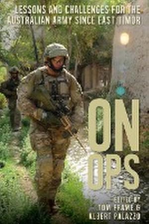 Seller image for On Ops : Lessons and Challenges for the Australian Army since East Timor for sale by AHA-BUCH GmbH