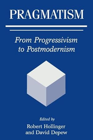 Bild des Verkufers fr Pragmatism : From Progressivism to Postmodernism zum Verkauf von AHA-BUCH GmbH