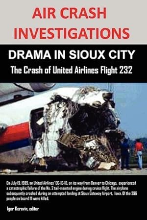Immagine del venditore per AIR CRASH INVESTIGATIONS : DRAMA IN SIOUX CITY The Crash of United Airlines Flight 232 venduto da AHA-BUCH GmbH