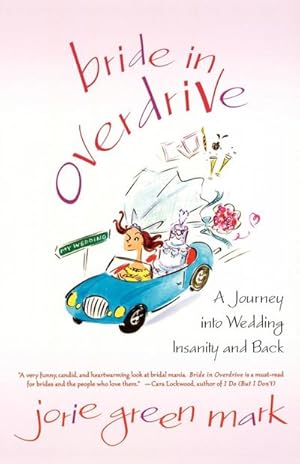 Immagine del venditore per Bride in Overdrive : A Journey Into Wedding Insanity and Back venduto da AHA-BUCH GmbH