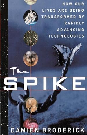Seller image for The Spike : How Our Lives Are Being Transformed by Rapidly Advancing Technologies for sale by AHA-BUCH GmbH