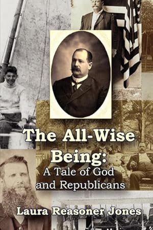 Seller image for The All-Wise Being a Tale of God and Republicans for sale by AHA-BUCH GmbH