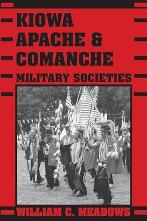 Seller image for Kiowa, Apache, and Comanche Military Societies : Enduring Veterans, 1800 to the Present for sale by AHA-BUCH GmbH