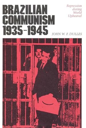 Seller image for Brazilian Communism, 1935-1945 : Repression during World Upheaval for sale by AHA-BUCH GmbH