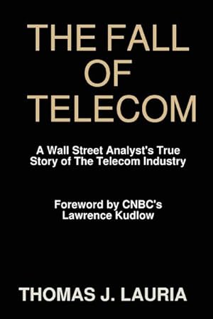 Immagine del venditore per The Fall of Telecom : A Wall Street Analyst's True Story of The Telecom Industry venduto da AHA-BUCH GmbH