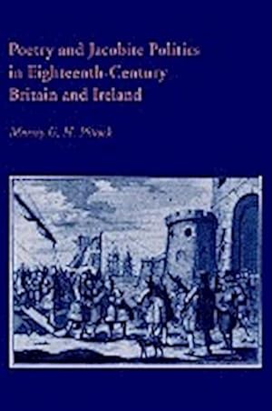 Bild des Verkufers fr Poetry and Jacobite Politics in Eighteenth-Century Britain and Ireland zum Verkauf von AHA-BUCH GmbH