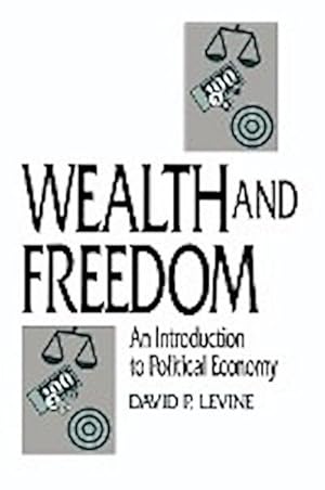 Seller image for Wealth and Freedom : An Introduction to Political Economy for sale by AHA-BUCH GmbH