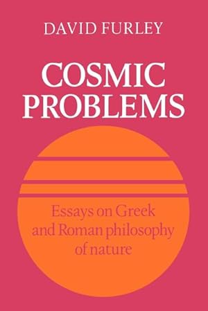 Seller image for Cosmic Problems : Essays on Greek and Roman Philosophy of Nature for sale by AHA-BUCH GmbH