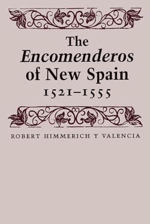 Seller image for The Encomenderos of New Spain, 1521-1555 for sale by AHA-BUCH GmbH