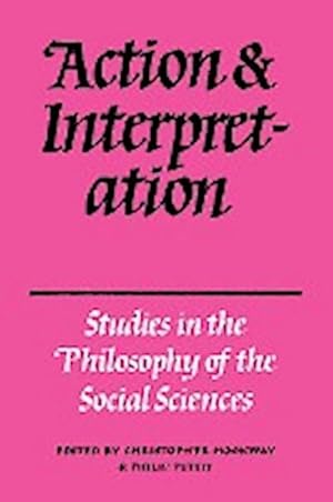 Image du vendeur pour Action and Interpretation : Studies in the Philosophy of the Social Sciences mis en vente par AHA-BUCH GmbH