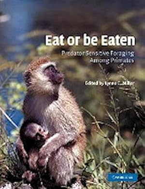 Seller image for Eat or Be Eaten : Predator Sensitive Foraging Among Primates for sale by AHA-BUCH GmbH