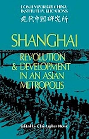 Bild des Verkufers fr Shanghai : Revolution and Development in an Asian Metropolis zum Verkauf von AHA-BUCH GmbH