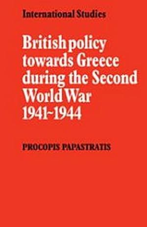 Immagine del venditore per British Policy Towards Greece During the Second World War 1941 1944 venduto da AHA-BUCH GmbH