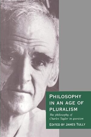 Image du vendeur pour Philosophy in an Age of Pluralism : The Philosophy of Charles Taylor in Question mis en vente par AHA-BUCH GmbH