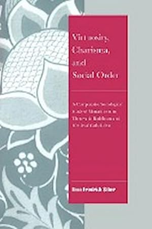 Seller image for Virtuosity, Charisma and Social Order : A Comparative Sociological Study of Monasticism in Theravada Buddhism and Medieval Catholicism for sale by AHA-BUCH GmbH