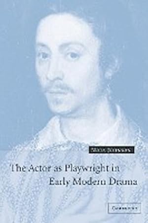 Bild des Verkufers fr The Actor as Playwright in Early Modern Drama zum Verkauf von AHA-BUCH GmbH